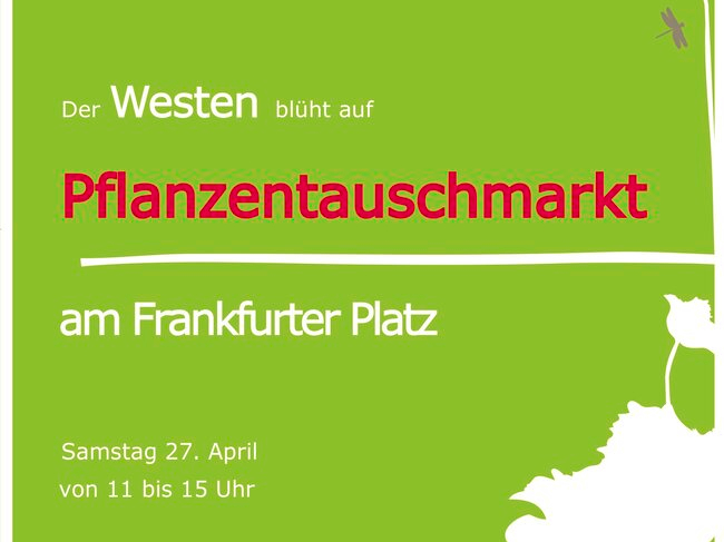 Auf grünem Hintergrund sind in weiß und magenta Blumen sowie eine Libelle angedeutet. In den gleichen Farben erstrahlt der Titel: Der Westen blüht auf. Pflanzentauschmarkt am Frankfurter Platz.